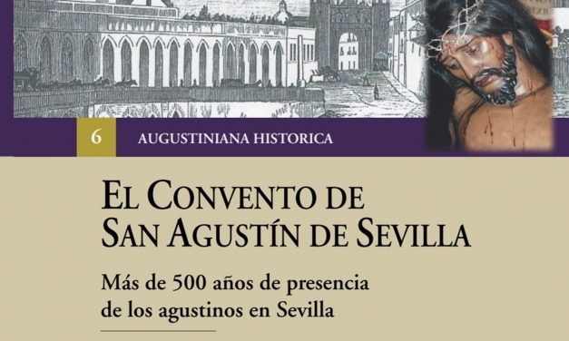 Convento y Cristo de San Agustín, Sevilla y los agustinos. Jesús Manuel Gutiérrez P.