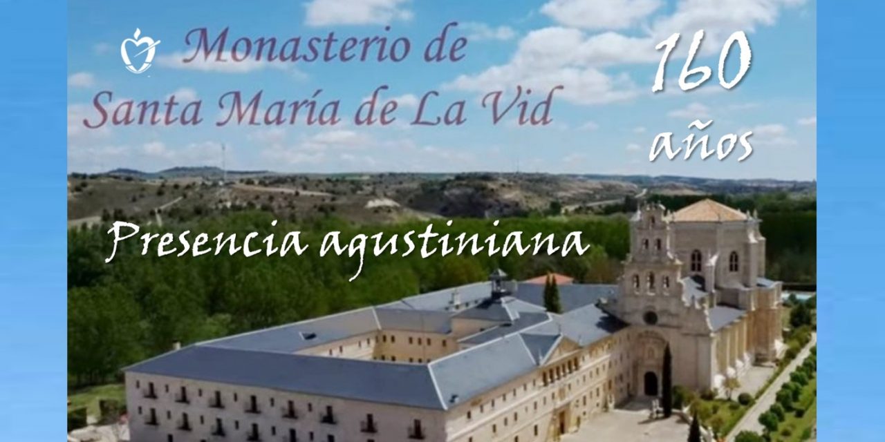 160 años de presencia agustiniana en el Monasterio de Santa María de la Vid. 1865-2025.