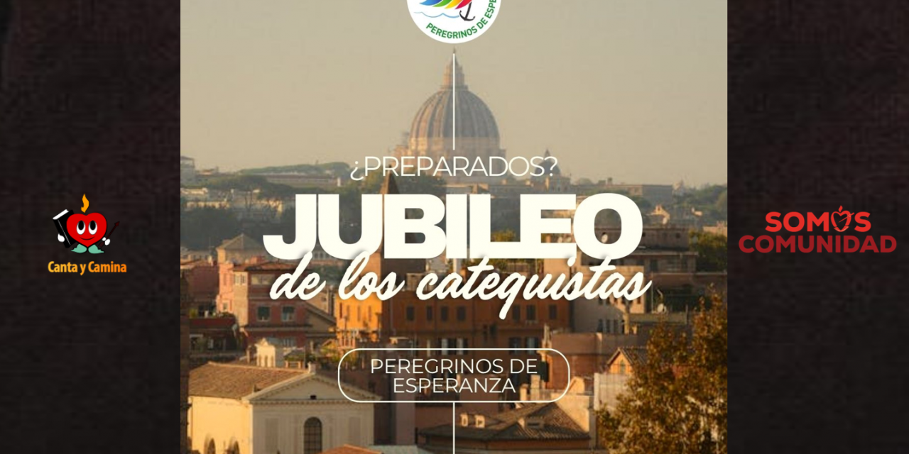Jubileo de los Catequistas en Roma. Peregrinos de Esperanza. 26-28 septiembre 2025.