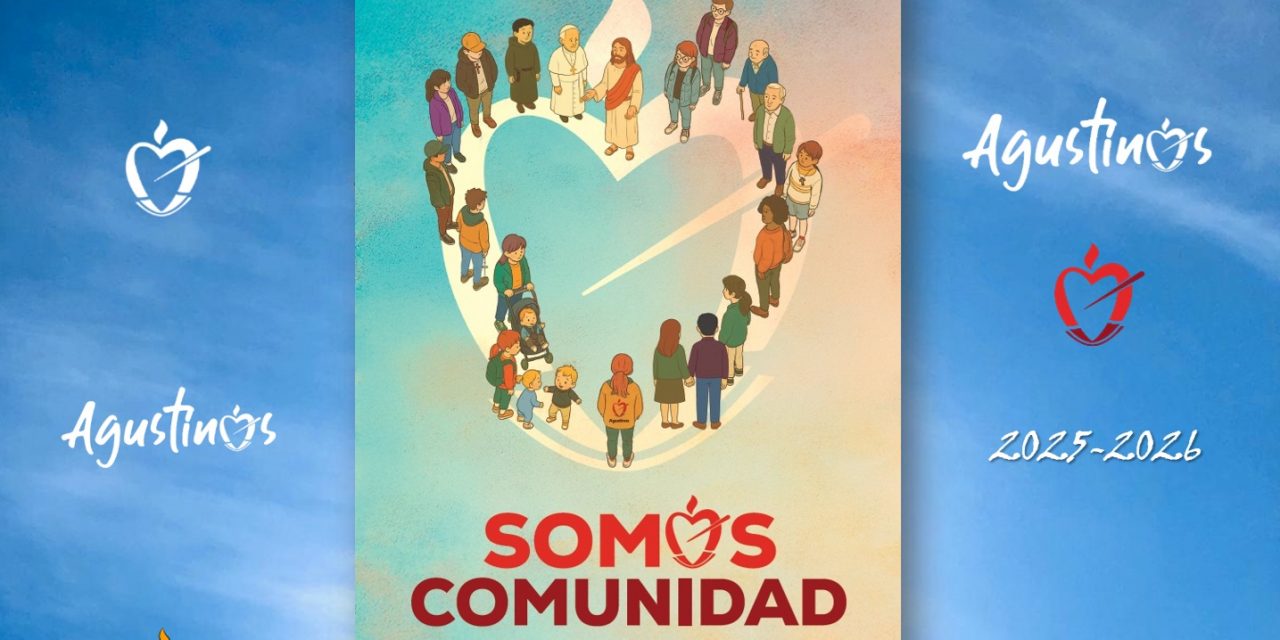 «Somos comunidad». Opción preferente de los Agustinos de España. 2025-2026.