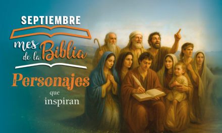 Septiembre 2025, Mes de la Biblia. Personajes que inspiran.