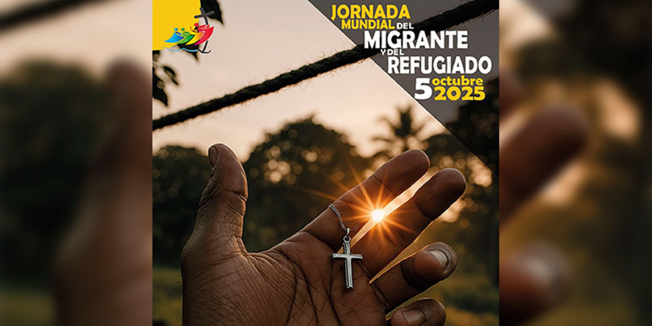 Jornada Mundial del Migrante y del Refugiado. 5 octubre 2025.