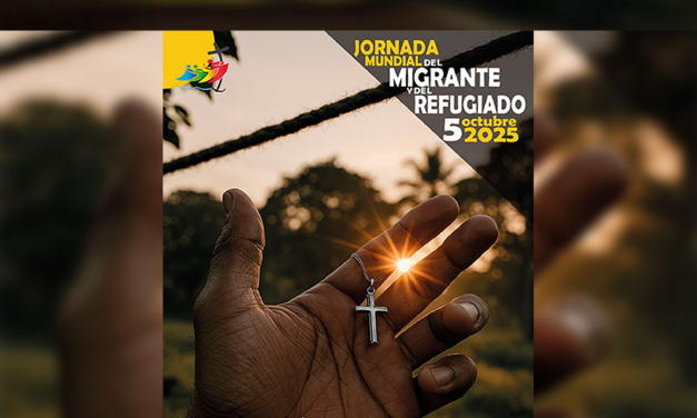 Jornada Mundial del Migrante y del Refugiado. 5 octubre 2025.