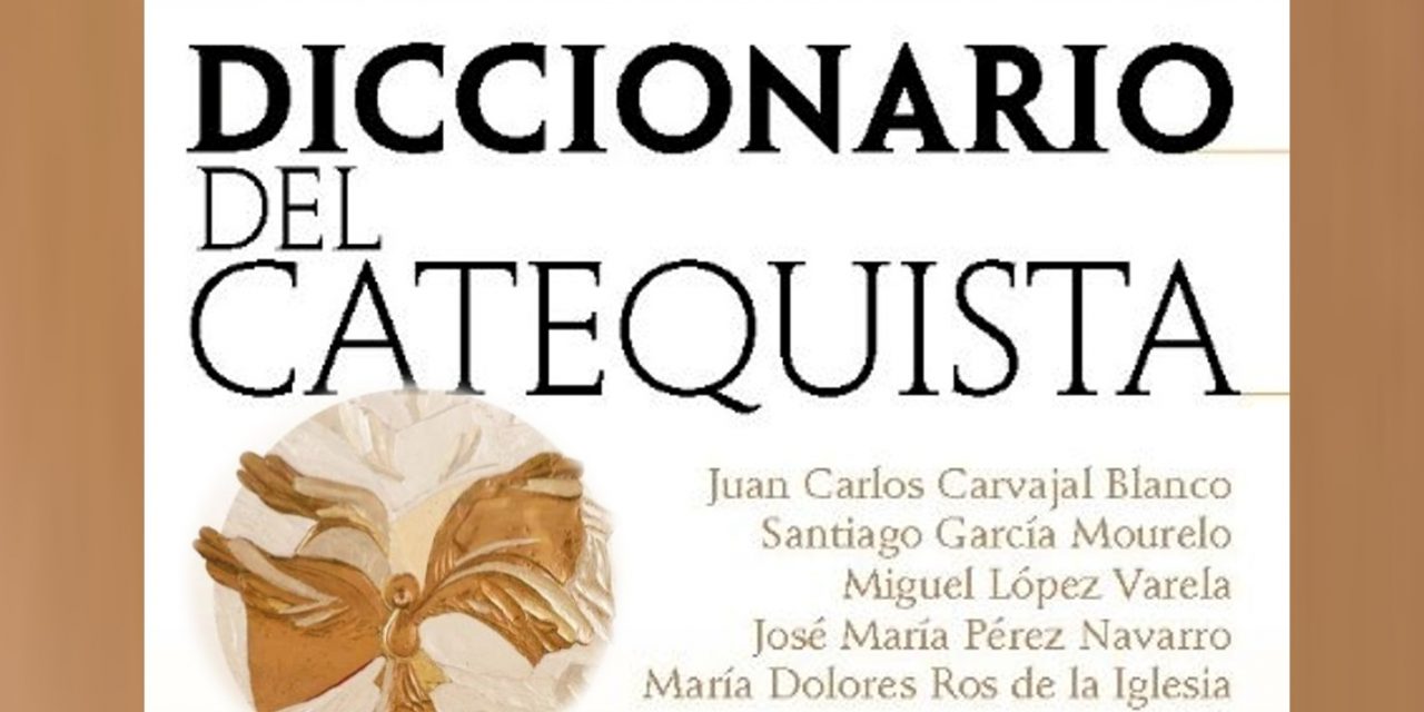 Diccionario del Catequista, obra de referencia para todos los catequistas. 14 noviembre 2025.