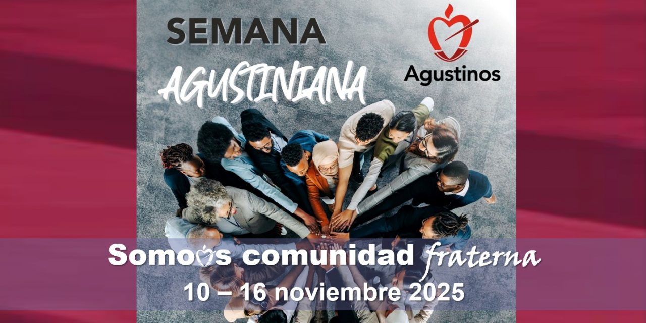 Semana Vocacional Agustiniana 2025. «Somos comunidad fraterna».