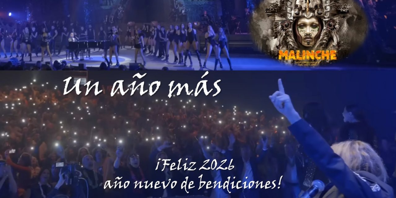 «Un año más». Nochevieja en Malinche the Musical. ¡2026 año nuevo de bendiciones!