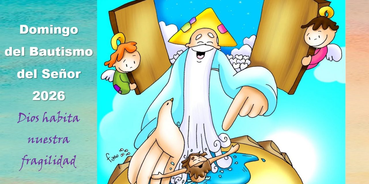 Dios habita nuestra fragilidad. Domingo del Bautismo del Señor, Ciclo A.