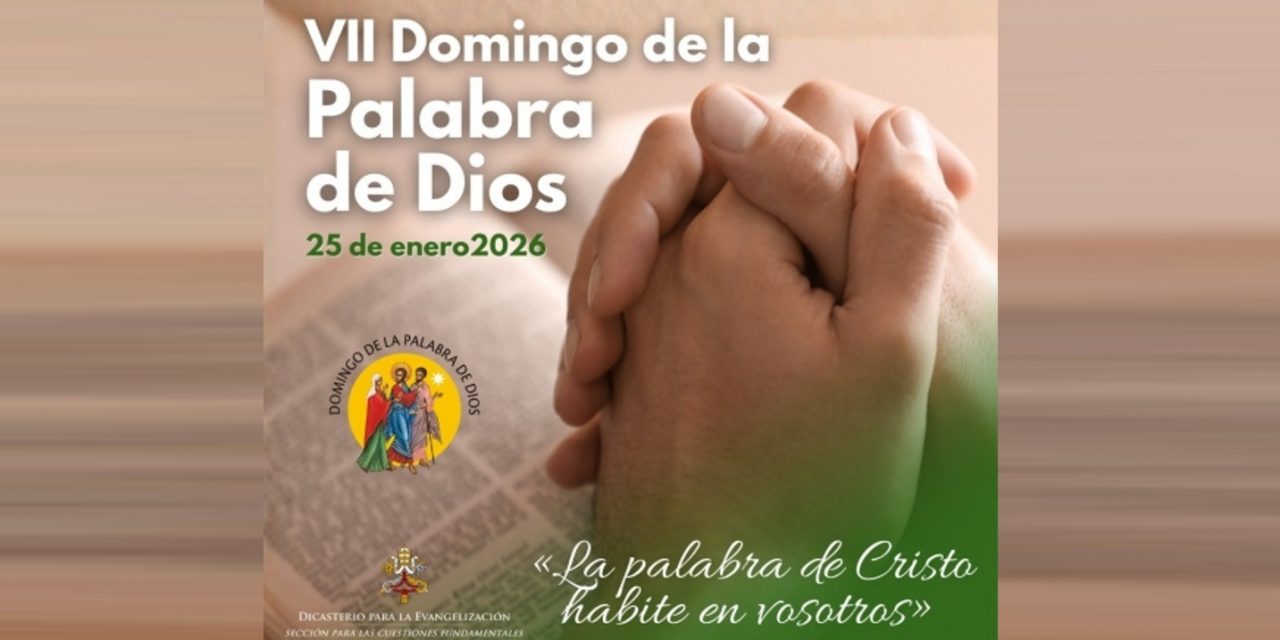 VII Domingo de la Palabra de Dios. “La palabra de Cristo habite en vosotros” (Col 3,16).