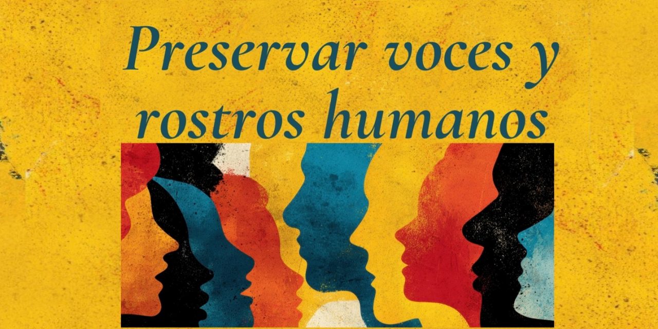 LX Jornada Mundial de las Comunicaciones Sociales: “Preservar las voces y los rostros humanos”.
