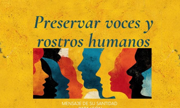 LX Jornada Mundial de las Comunicaciones Sociales: “Preservar las voces y los rostros humanos”.