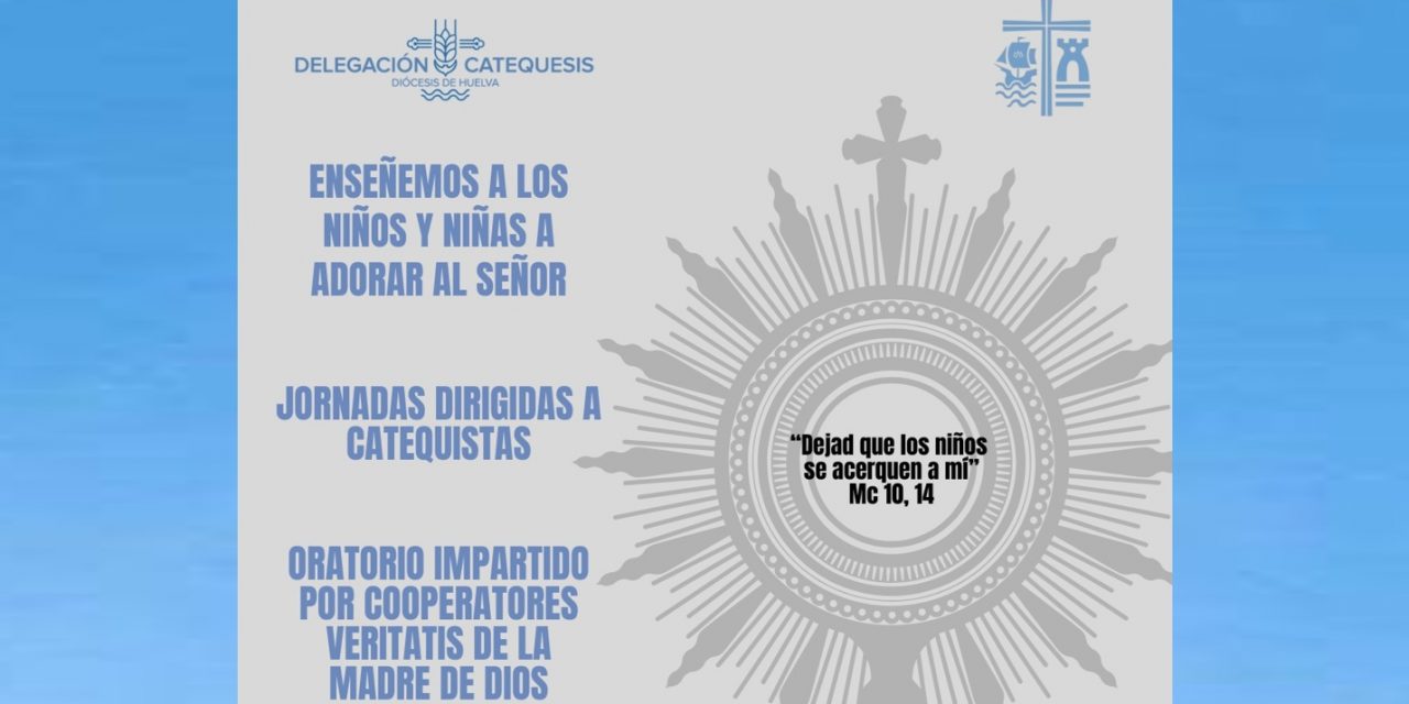 Jornadas de Primer Anuncio al Oratorio de Niños Pequeños en Huelva. 17-19 abril 2026.