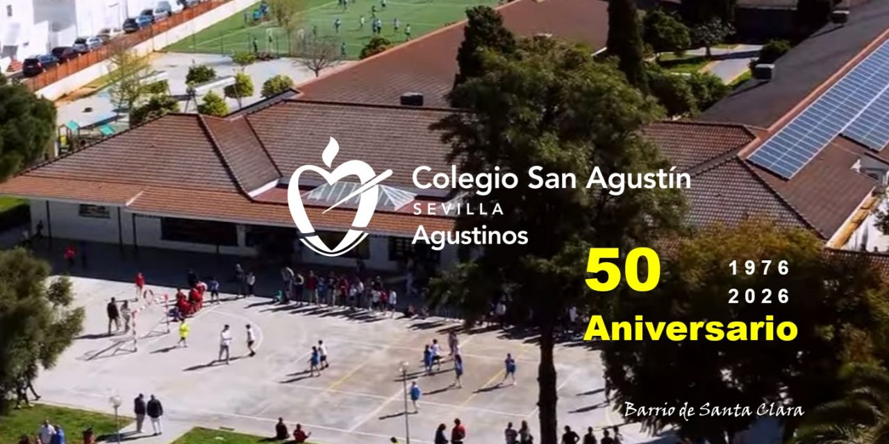 50º Aniversario del Colegio San Agustín de Sevilla. Educando y aprendiendo. 1976-2026.
