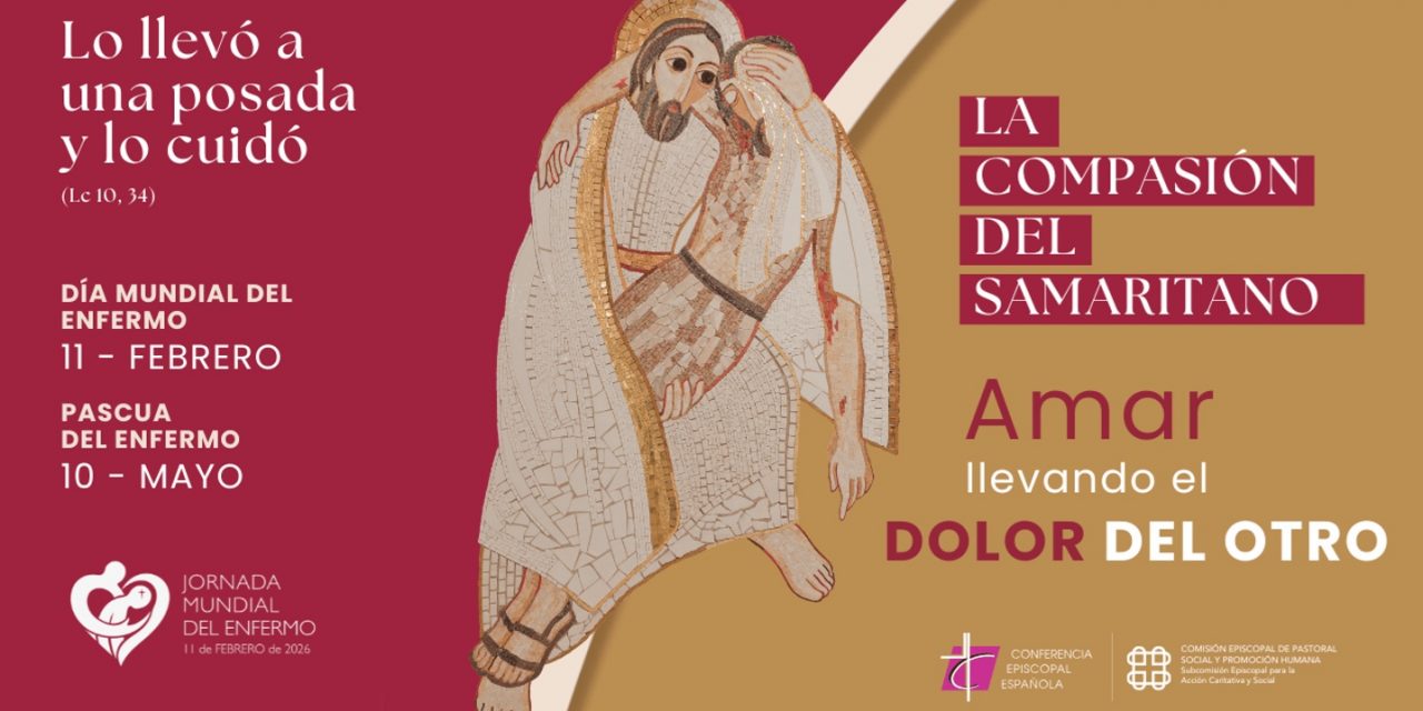Campaña del Enfermo 2026: Jornada Mundial y Pascua. “Lo llevó a una posada y lo cuidó” (Lc 10, 35).
