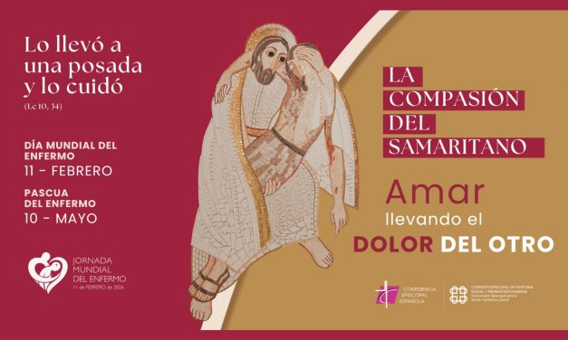 Campaña del Enfermo 2026: Jornada Mundial y Pascua. “Lo llevó a una posada y lo cuidó” (Lc 10, 35).