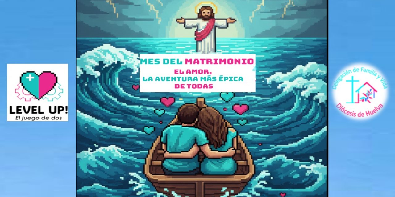 «El amor, la aventura más épica de todas.» Mes del Matrimonio en Huelva. 31 Enero al 27 Febrero 2026.