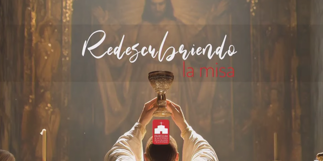 Redescubriendo la Misa. 8 sesiones para aprender a vivir la Eucaristía desde dentro.