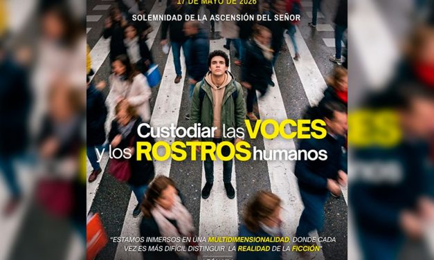 LX Jornada Mundial de las Comunicaciones Sociales: “Preservar las voces y los rostros humanos”.