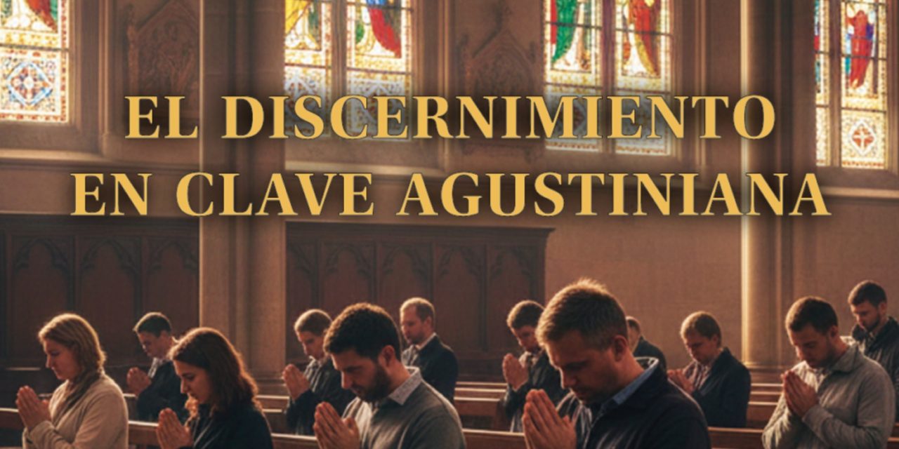 XXVIII Jornadas Agustinianas. «El discernimiento en clave agustiniana». 6-7 marzo 2026.