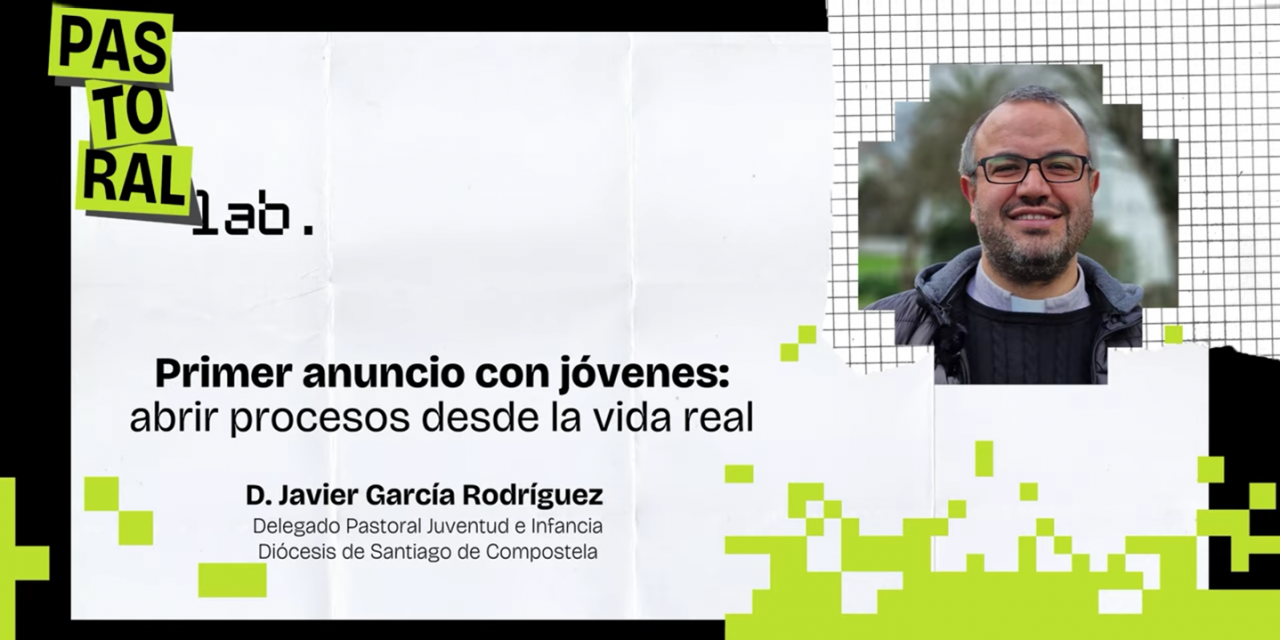 Primer Anuncio con Jóvenes: abrir procesos desde la vida real. Javier García, Santiago de Compostela.