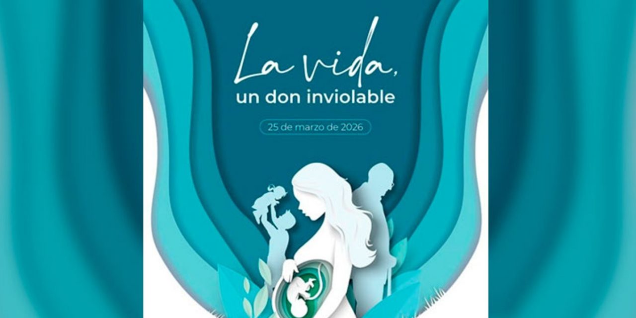 «La vida, un don inviolable», lema de la Jornada por la Vida. 25 de marzo de 2026.