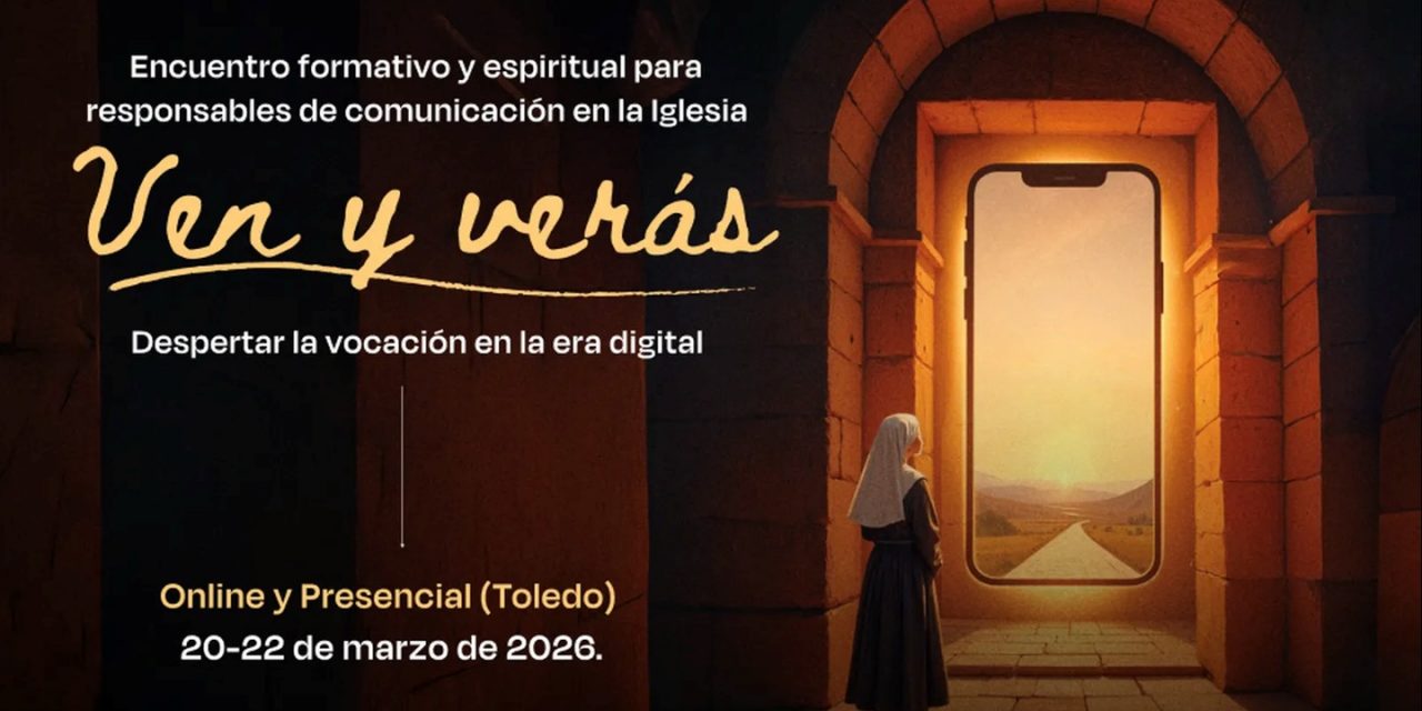 Encuentro «Ven y verás»: Despertar la vocación en la era digital. Toledo, 20-22 marzo 2026.
