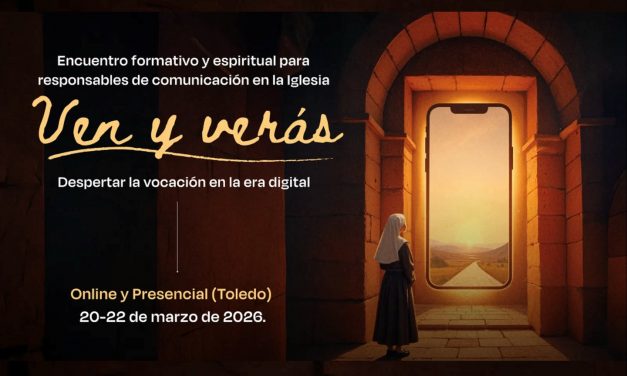 Encuentro «Ven y verás»: Despertar la vocación en la era digital. Toledo, 20-22 marzo 2026.