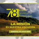 «La misión es nuestra vocación».  78ª Semana de Misionología Española. Burgos, 6 al 9 julio 2026.