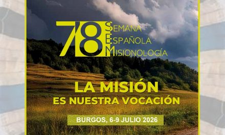 «La misión es nuestra vocación».  78ª Semana de Misionología Española. Burgos, 6 al 9 julio 2026.
