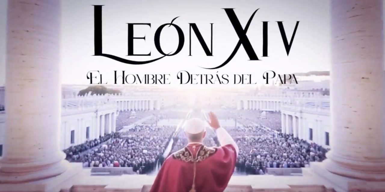 ‘León XIV. El hombre detrás del Papa’. El documental más esperado sobre el Papa. Estreno: 5 junio 2026.