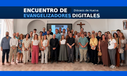 I Encuentro de evangelizadores digitales de la diócesis de Huelva. 27 septiembre 2026.