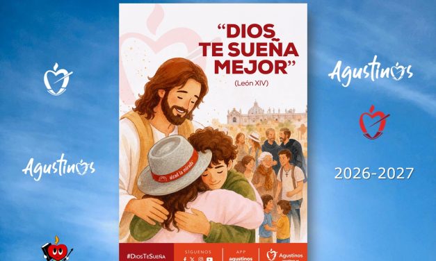 «Dios te sueña mejor». Opción preferente de la Pastoral Agustinos SJS.  Curso 2026-2027.