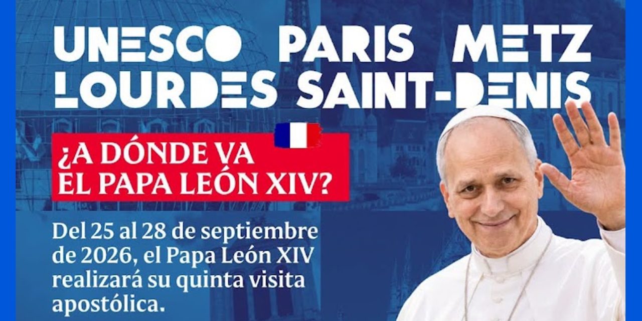 Visita Apostólica del Papa León XIV a Francia (25-28 septiembre 2026).