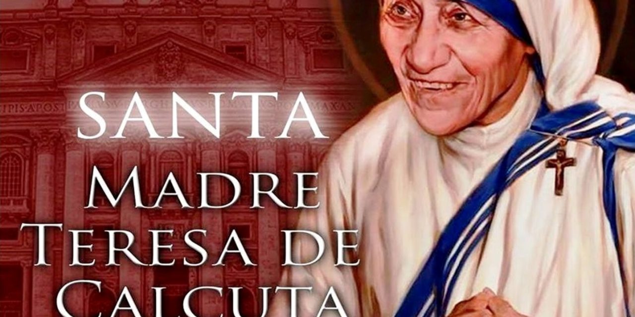 Santa Madre Teresa de Calcuta, tierna, cercana y fecunda. 5 septiembre.