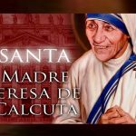 Santa Madre Teresa de Calcuta, tierna, cercana y fecunda. 5 septiembre.