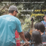 Jornada Mundial del Migrante y del Refugiado 2026. «Incluso uno solo de estos pequeños». 27/9.