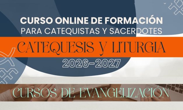 Curso online de formación para catequistas y sacerdotes. «Catequesis y Liturgia». 2026-2027.